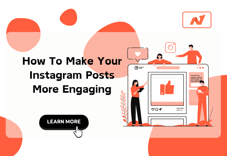 How To Make Your Instagram Posts More Engaging