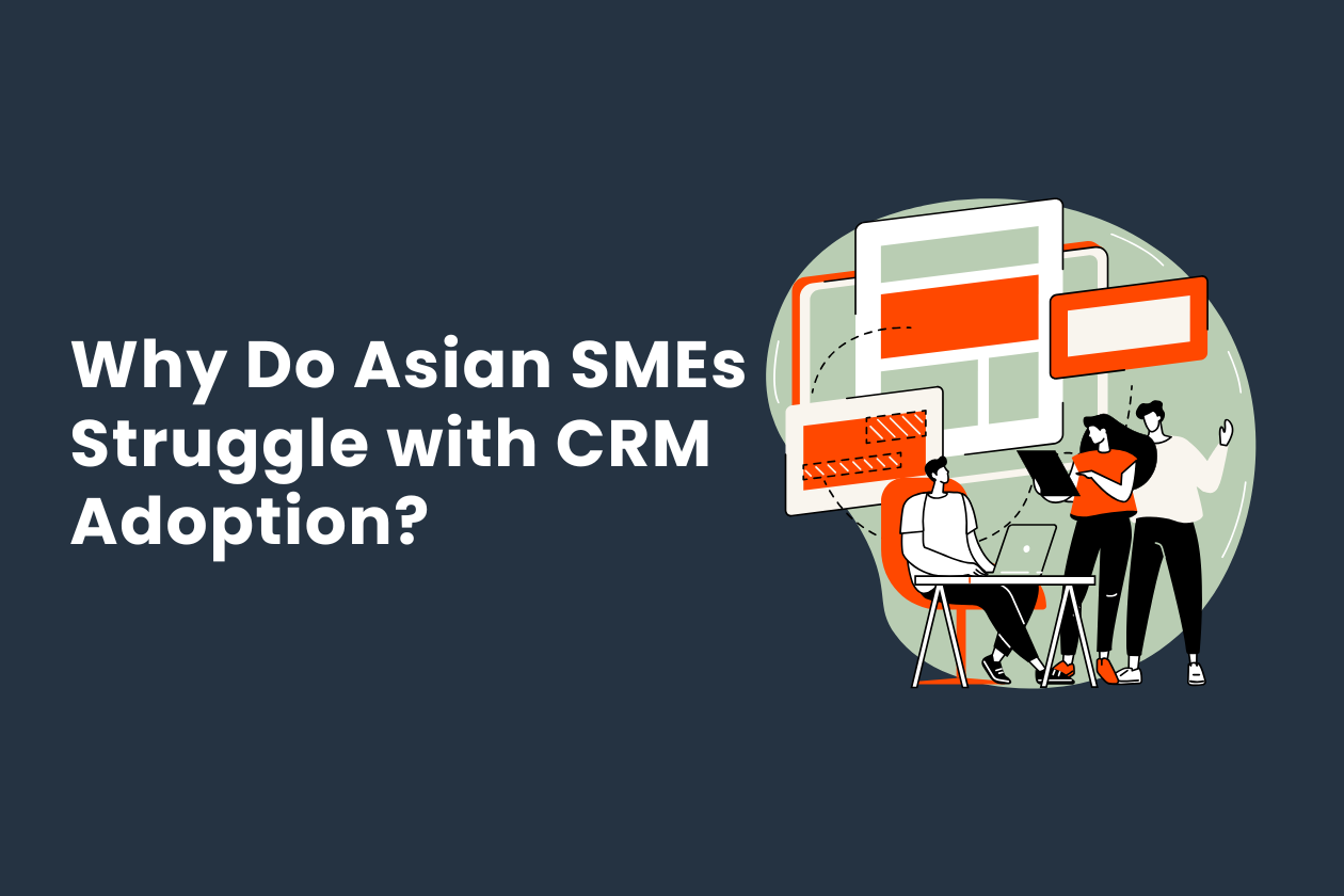 Why Do Asian SMEs Struggle with CRM Adoption?