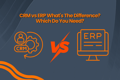 CRM VS ERP: What's the difference? Which do you need?