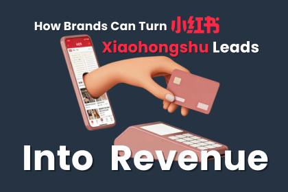 How Brands Can Turn Xiaohongshu Leads Into CRM Revenue