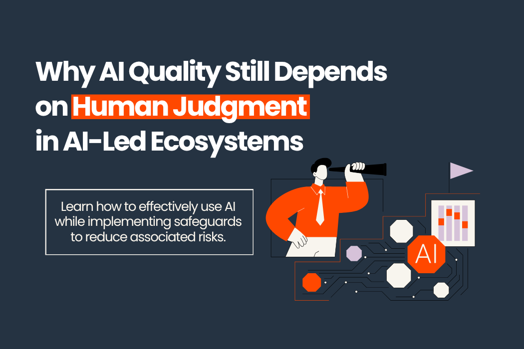 Why AI Quality Still Depends on Human Judgment in AI-Led Ecosystems