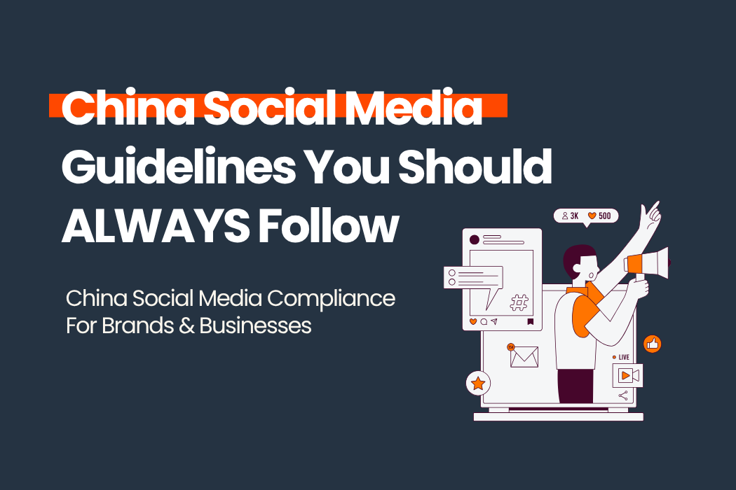 China Social Media Guidelines You Should ALWAYS Follow For Businesses (China Social Media Compliance)