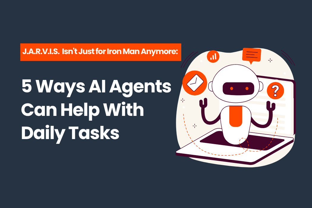 JARVIS Isn't Just for Iron Man Anymore: 5 Ways AI Agents Can Help With Daily Tasks