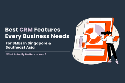 Best CRM Features for SME Businesses in Singapore and SEA: What Actually Matters in Year 1