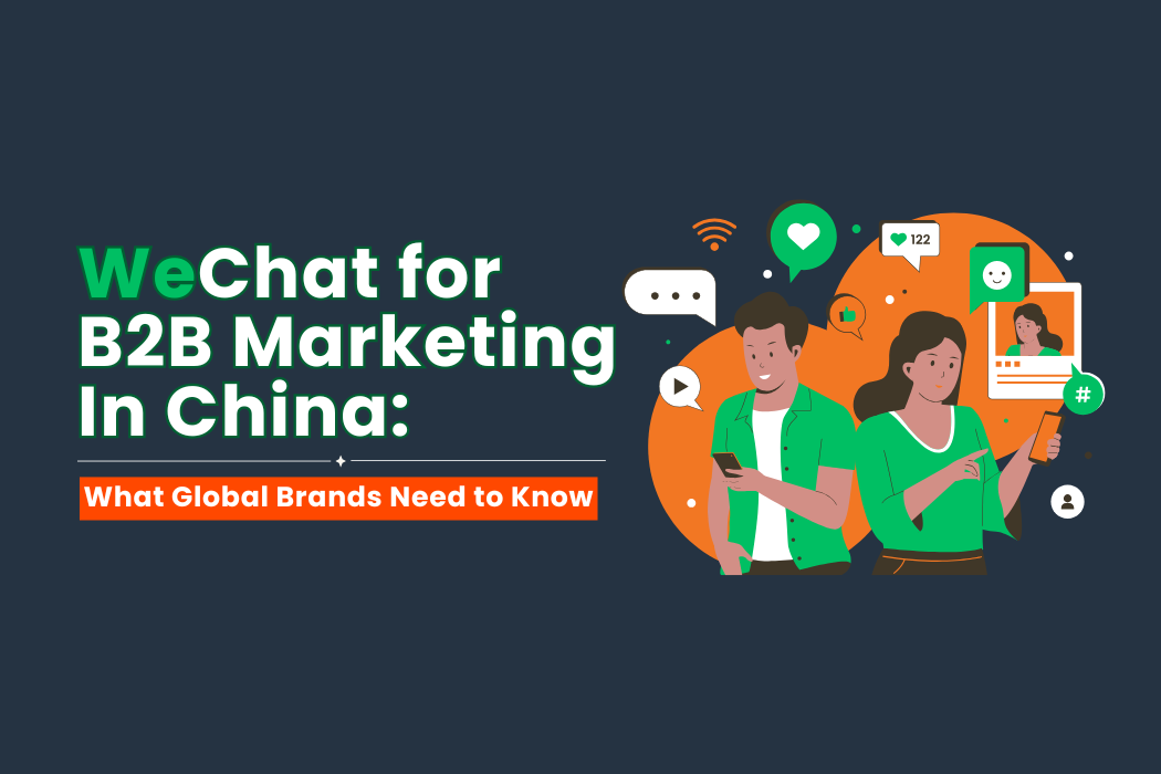 WeChat for B2B Marketing in China: What Global Brands Need to Know
