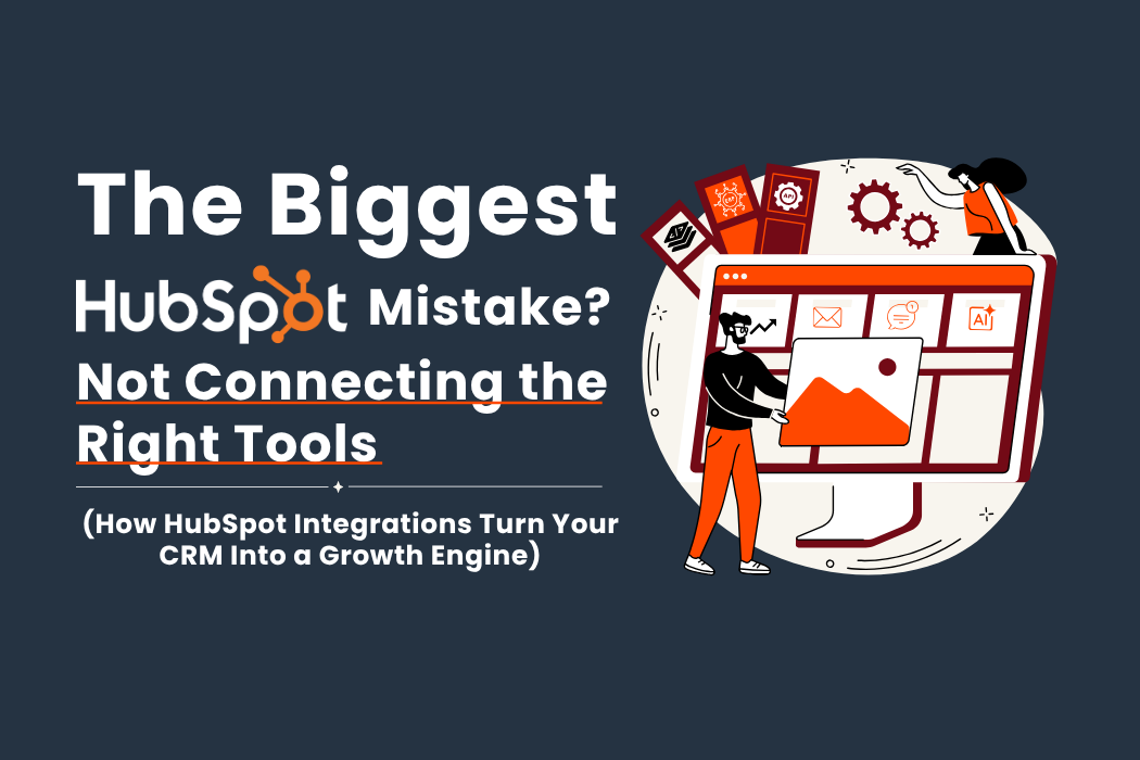 How HubSpot Integrations Turn Your CRM Into a Growth Engine
