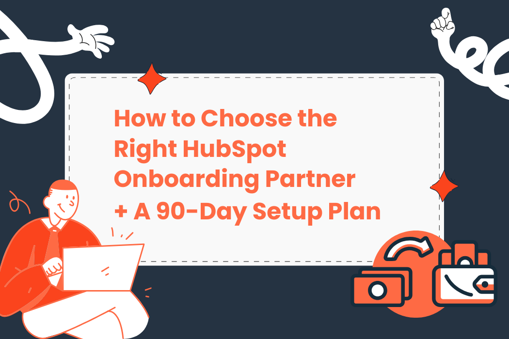 Avoid Costly CRM Mistakes: How Singapore SMEs Can Choose the Right HubSpot Partner + 90-Day Implementation Plan