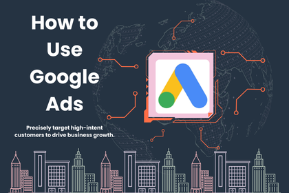 How To Use Ads Google To Attract High-Intent Customers